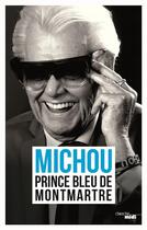 Couverture du livre « Michou ; prince bleu de Montmartre » de Michel Catty aux éditions Cherche Midi