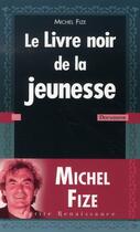 Couverture du livre « Le livre noir de la jeunesse » de Michel Fize aux éditions Presses De La Renaissance