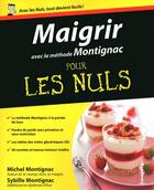 Couverture du livre « Maigrir avec la méthode Montignac pour les nuls » de Michel Montignac aux éditions First