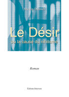 Couverture du livre « Le Desir Ou La Cause Du Nihilisme » de Dietrich aux éditions Benevent