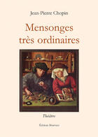 Couverture du livre « Mensonges très ordinaires » de Jean-Pierre Chopin aux éditions Benevent