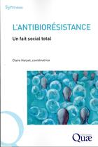 Couverture du livre « L'antibiorésistance : un fait social total » de Claire Harpet aux éditions Quae