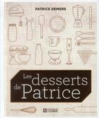 Couverture du livre « Les desserts de Patrice » de Patrice Demers aux éditions Editions De L'homme