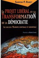 Couverture du livre « Le projet libéral et la transformation de la démocratie » de Sabrina P. Ramet aux éditions Presses De L'universite De Laval