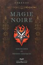 Couverture du livre « Magie noire - sorcellerie et potions magiques 3ed » de Abraxas aux éditions Quebecor