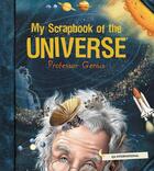 Couverture du livre « My Scrapbook of the Universe (by Professor Genius) » de  aux éditions Quebec Amerique