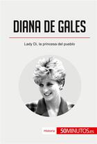 Couverture du livre « Diana de Gales : Lady Di, la princesa del pueblo » de  aux éditions 50minutos.es