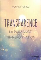 Couverture du livre « Transparence ; la puissance de la transformation » de Penny Peirce aux éditions Guy Trédaniel