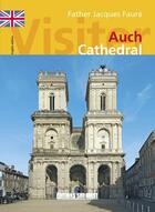 Couverture du livre « Visit Auch cathedral » de Jacques Faure aux éditions Sud Ouest Editions
