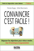 Couverture du livre « Convaincre c'est facile (2e édition) » de Nicolas Dugay aux éditions Editions Maxima