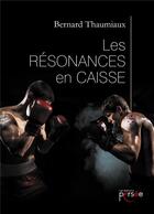 Couverture du livre « Les résonances en caisse » de Thaumiaux Bernard aux éditions Persee