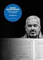 Couverture du livre « Marc Minkowski : chef d'orchestre ou centaure : confessions » de Marc Minkowski aux éditions Seguier