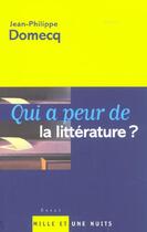 Couverture du livre « Qui a peur de la littérature ? » de Jean-Philippe Domecq aux éditions Mille Et Une Nuits