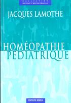 Couverture du livre « Homeopathie pediatrique » de Lamothe aux éditions Similia