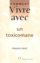 Couverture du livre « Comment vivre avec un toxicomane » de Herve Francois aux éditions Josette Lyon