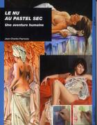 Couverture du livre « Le nu au pastel sec ; une aventure humaine » de Jean-Charles Peyrouny aux éditions Ulisse