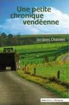 Couverture du livre « Une petite chronique vendéenne » de Jacques Chauvet aux éditions Geste