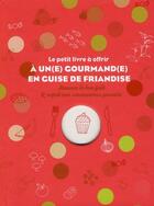 Couverture du livre « Le petit livre a offrir a un(e) gourmand(e) en guise de friandise » de Vidaling/Zuzula aux éditions Tana