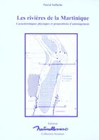 Couverture du livre « Les Rivieres De La Martinique, Caracteristiques Physiques Et Propositions D'Amenagement » de Pascal Saffache aux éditions Naturellement