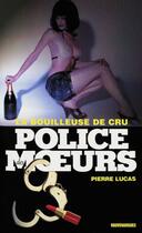 Couverture du livre « Police des moeurs t.211 ; la bouilleuse de cru » de Pierre Lucas aux éditions Mount Silver