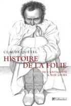 Couverture du livre « Histoire de la folie - de l'antiquite a nos jours » de Claude Quetel aux éditions Tallandier