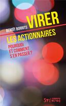 Couverture du livre « Virer les actionnaires ; pourquoi et comment s'en passer? » de Benoît Borrits aux éditions Syllepse