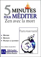 Couverture du livre « 5 minutes pour méditer ; zen avec la mort » de Edith Gauthier aux éditions Bussiere
