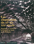 Couverture du livre « Charpentes du xie au xixe siecle. typologie et evolution en france du nord et en belgique (les) » de  aux éditions Editions Du Patrimoine