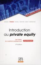 Couverture du livre « Introduction au private equity ; les bases du capital-investissement (4e édition) » de Cyril Demaria aux éditions Revue Banque