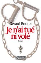 Couverture du livre « Je n'ai ni tué ni volé » de Gerard Boutet aux éditions Jean-cyrille Godefroy