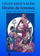 Couverture du livre « Destin de femmes » de Gilles Milo-Vaceri aux éditions Dominique Leroy