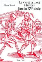 Couverture du livre « La vie et la mort à travers l'art du XV siècle » de Alberto Tenenti aux éditions L'harmattan