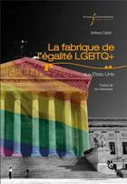Couverture du livre « La fabrique de l'égalité LGBTQ+ aux États-Unis : Dissension, résolution et réparation » de Castet Anthony aux éditions Pu Francois Rabelais