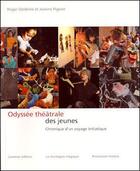 Couverture du livre « Odyssée théâtrale des jeunes ; chronique d'un voyage initiatique » de Roger Deldime et Jeanne Pigeon aux éditions Lansman