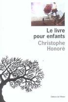 Couverture du livre « Le livre pour enfants » de Christophe Honore aux éditions Editions De L'olivier