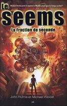 Couverture du livre « Le seems t.2 ; la fraction de seconde » de John Hulme et Michael Wexler aux éditions Ada