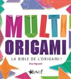 Couverture du livre « Multi origami ; la bible de l'origami ! » de Duy Nguyen aux éditions Bravo