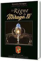 Couverture du livre « Le règne du Mirage IV » de Alexandre Paringaux aux éditions Gerard Klopp