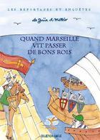 Couverture du livre « Quand Marseille vit passer de bons rois » de Enrike aux éditions Rouge Safran