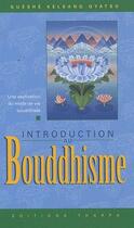 Couverture du livre « Introduction au bouddhisme ; une explication du mode de vie bouddhiste » de Gueshe Kelsang Gyatso aux éditions Tharpa