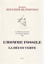 Couverture du livre « L'homme fossile ; la decouverte » de De Perthes Boucher aux éditions Paleo