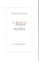 Couverture du livre « L'amour insolent » de Jean Legrand aux éditions La Termitiere