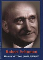 Couverture du livre « Robert schuman - humble chretien, grand politique » de Rouge J E M. aux éditions Livre Ouvert