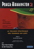 Couverture du livre « Poker Harrington t.2 ; la trilogie stratégique des tournois no-limit » de Dan Harrington aux éditions Montmirel