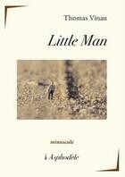 Couverture du livre « Little man » de Thomas Vinau aux éditions Asphodele