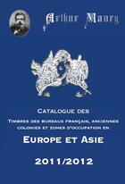 Couverture du livre « Catalogue des timbres des bureaux français, anciennes colonies et zones d'occupation en Europe et en Asie (édition 2011/2012) » de Arthur Maury aux éditions Dallay