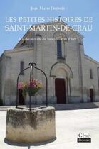 Couverture du livre « Les petites histoires de Saint-Martin-de-Crau ; à la découverte du Saint-Martin d'hier » de Jean-Marie Desbois aux éditions Jean-marie Desbois - Geneprove