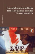 Couverture du livre « Collaboration militaire française ; seconde guerre mondiale » de Krisztian Bene aux éditions Editions Codex