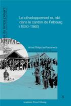Couverture du livre « Le developpement du ski dans le canton de fribourg (1930-1960) » de Romanens A P. aux éditions Academic Press Fribourg