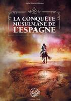 Couverture du livre « La conquête musulmane de l'Espagne » de Akram Agha Ibrahim aux éditions Ribat